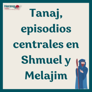Tanaj, episodios centrales en Shmuel y Melajim